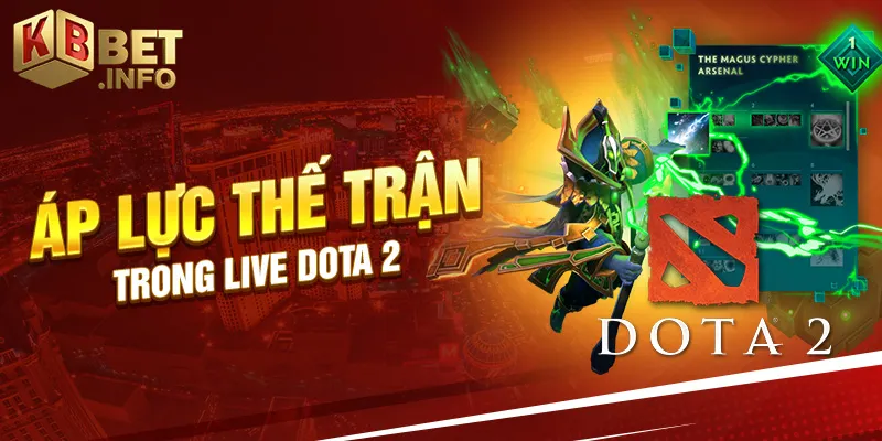 Áp lực thế trận trong live dota 2