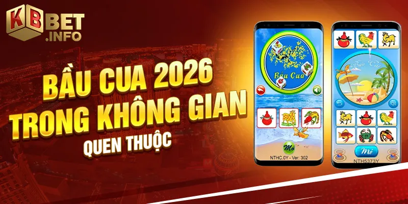 Bầu cua 2026 trong không gian quen thuộc