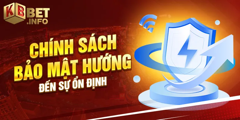 Chính sách bảo mật hướng đến sự ổn định