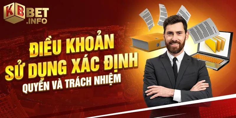 Điều khoản sử dụng xác định quyền và trách nhiệm