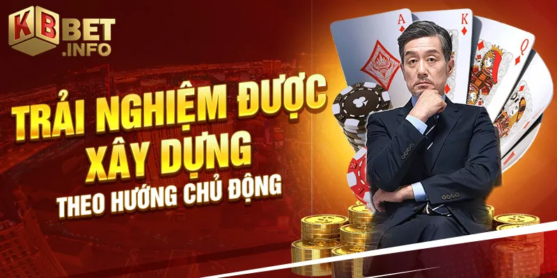 Trải nghiệm được xây dựng theo hướng chủ động
