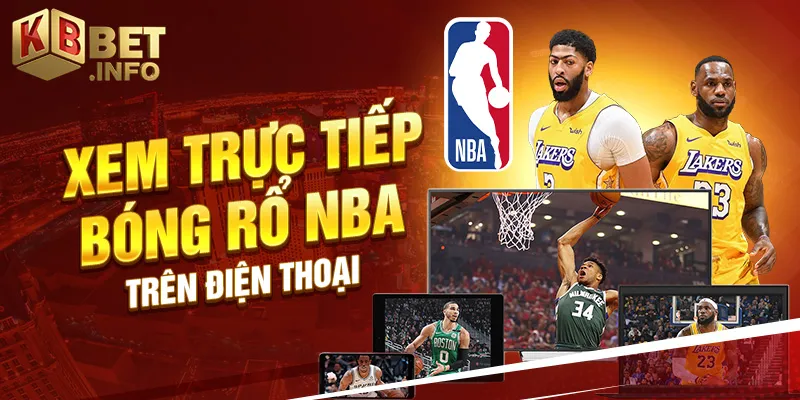 Xem trực tiếp bóng rổ nba trên điện thoại